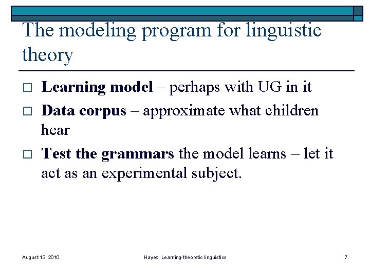 The modeling program for linguistic theory o o o Learning model – perhaps with