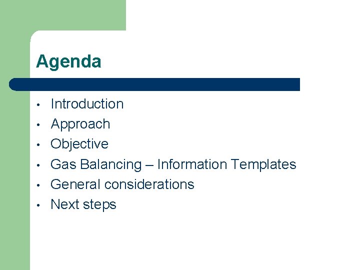 Agenda • • • Introduction Approach Objective Gas Balancing – Information Templates General considerations