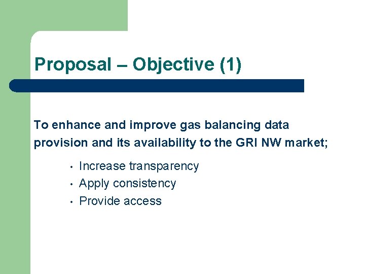 Proposal – Objective (1) To enhance and improve gas balancing data provision and its