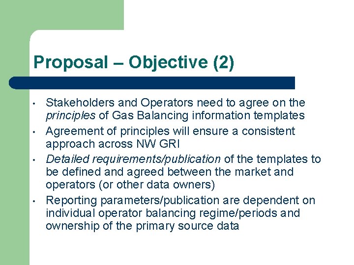 Proposal – Objective (2) • • Stakeholders and Operators need to agree on the