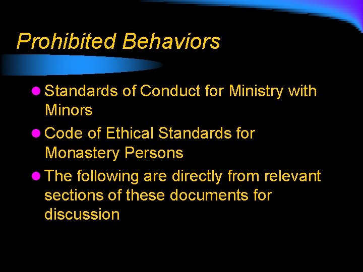 Prohibited Behaviors l Standards of Conduct for Ministry with Minors l Code of Ethical