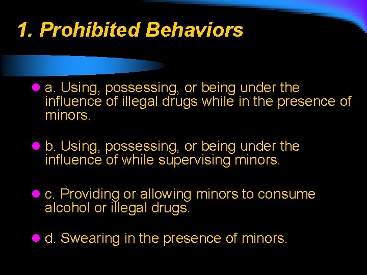 1. Prohibited Behaviors l a. Using, possessing, or being under the influence of illegal