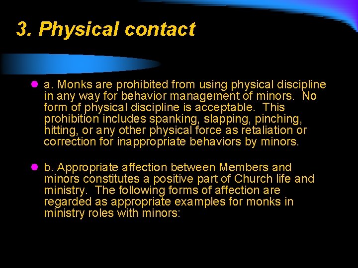 3. Physical contact l a. Monks are prohibited from using physical discipline in any