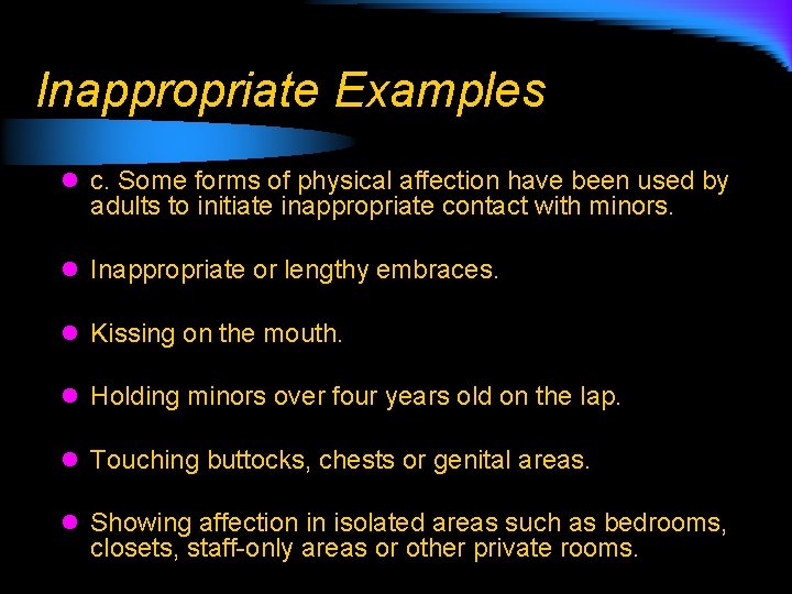Inappropriate Examples l c. Some forms of physical affection have been used by adults