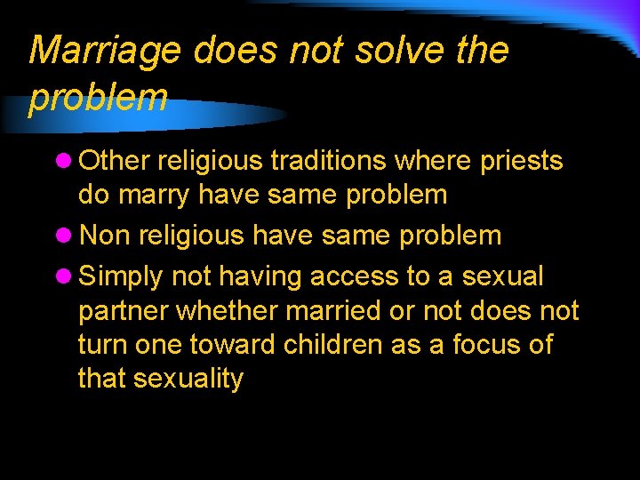 Marriage does not solve the problem l Other religious traditions where priests do marry