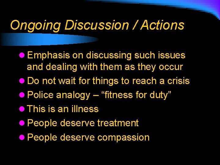 Ongoing Discussion / Actions l Emphasis on discussing such issues and dealing with them