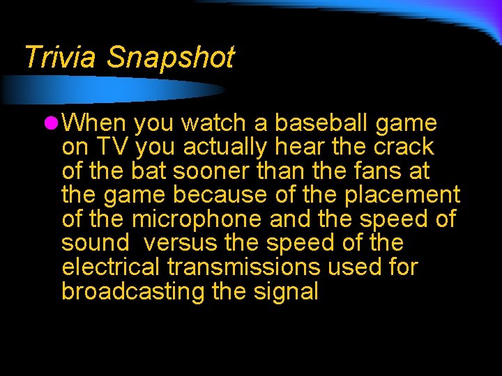 Trivia Snapshot l When you watch a baseball game on TV you actually hear