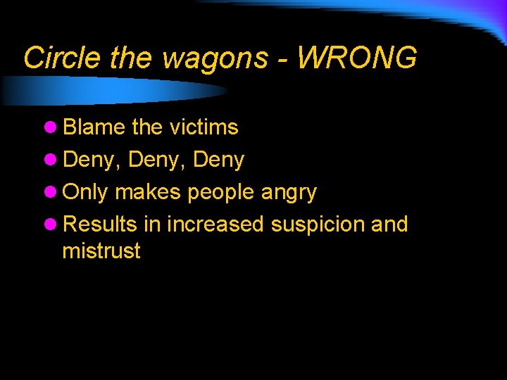 Circle the wagons - WRONG l Blame the victims l Deny, Deny l Only
