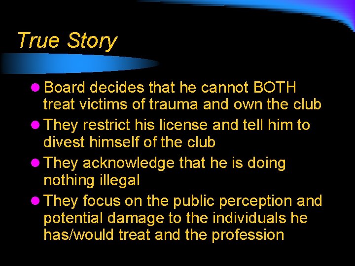 True Story l Board decides that he cannot BOTH treat victims of trauma and