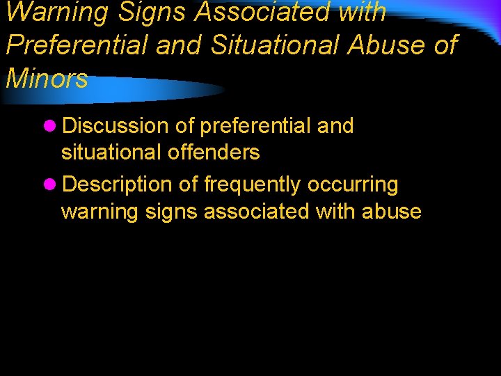 Warning Signs Associated with Preferential and Situational Abuse of Minors l Discussion of preferential