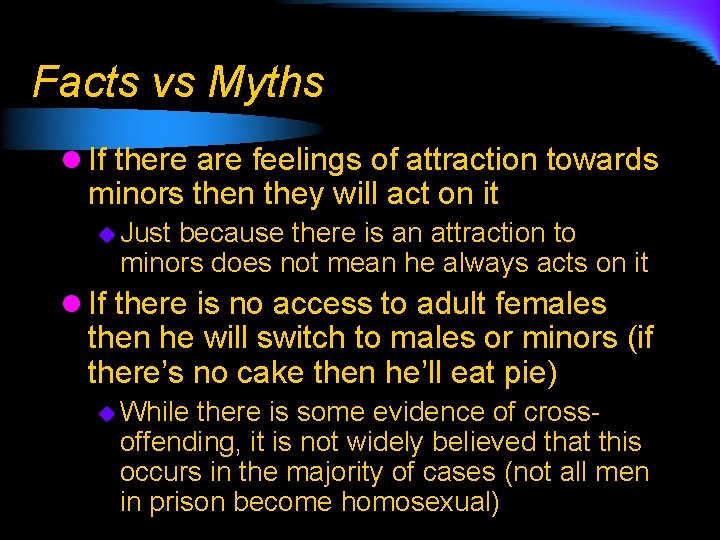 Facts vs Myths l If there are feelings of attraction towards minors then they