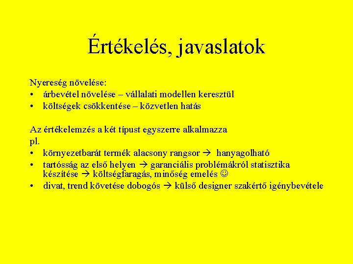 Értékelés, javaslatok Nyereség növelése: • árbevétel növelése – vállalati modellen keresztül • költségek csökkentése