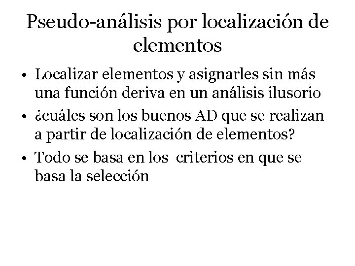 Pseudo-análisis por localización de elementos • Localizar elementos y asignarles sin más una función