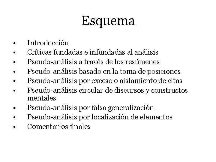 Esquema • • • Introducción Críticas fundadas e infundadas al análisis Pseudo-análisis a través