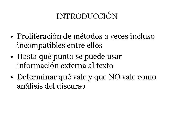 INTRODUCCIÓN • Proliferación de métodos a veces incluso incompatibles entre ellos • Hasta qué