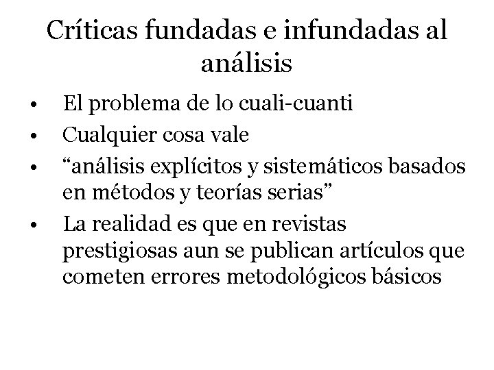 Críticas fundadas e infundadas al análisis • • El problema de lo cuali-cuanti Cualquier