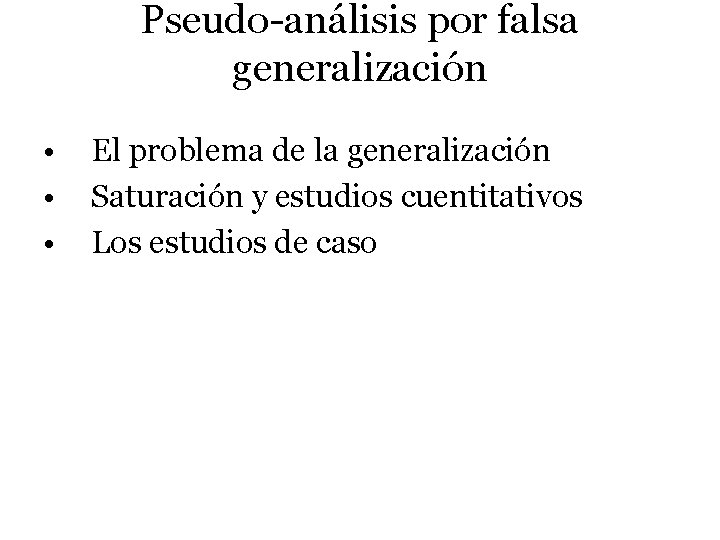 Pseudo-análisis por falsa generalización • • • El problema de la generalización Saturación y