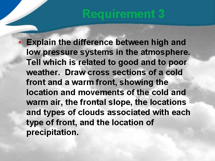 Requirement 3 • Explain the difference between high and low pressure systems in the