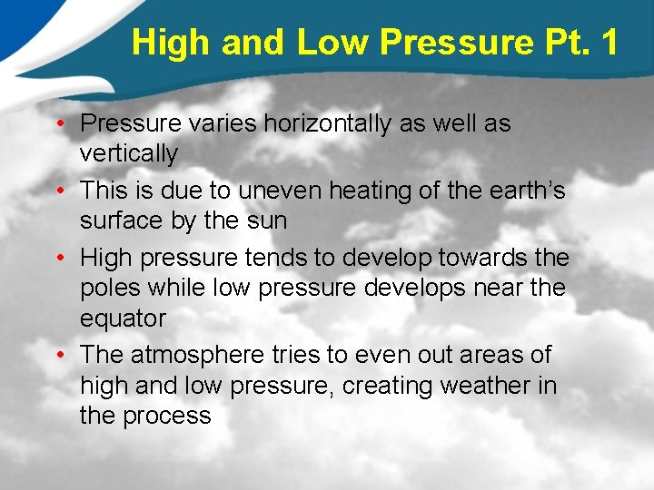High and Low Pressure Pt. 1 • Pressure varies horizontally as well as vertically