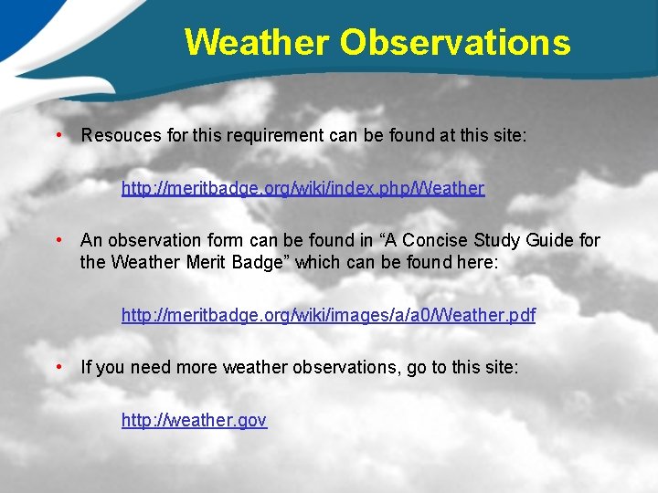 Weather Observations • Resouces for this requirement can be found at this site: http: