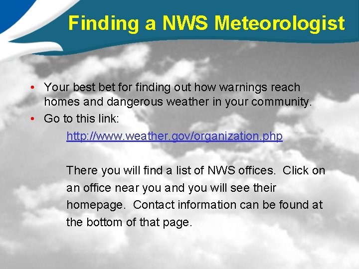Finding a NWS Meteorologist • Your best bet for finding out how warnings reach