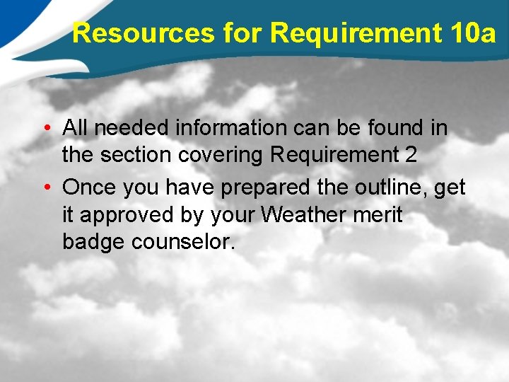 Resources for Requirement 10 a • All needed information can be found in the