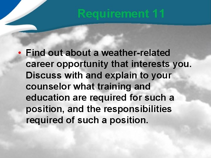 Requirement 11 • Find out about a weather-related career opportunity that interests you. Discuss