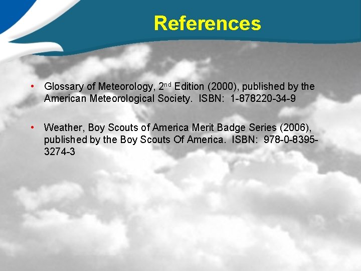 References • Glossary of Meteorology, 2 nd Edition (2000), published by the American Meteorological