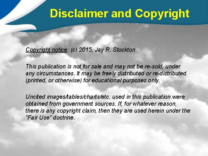 Disclaimer and Copyright notice: (c) 2015, Jay R. Stockton. This publication is not for