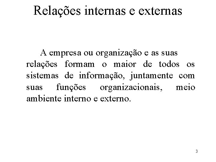 Relações internas e externas A empresa ou organização e as suas relações formam o