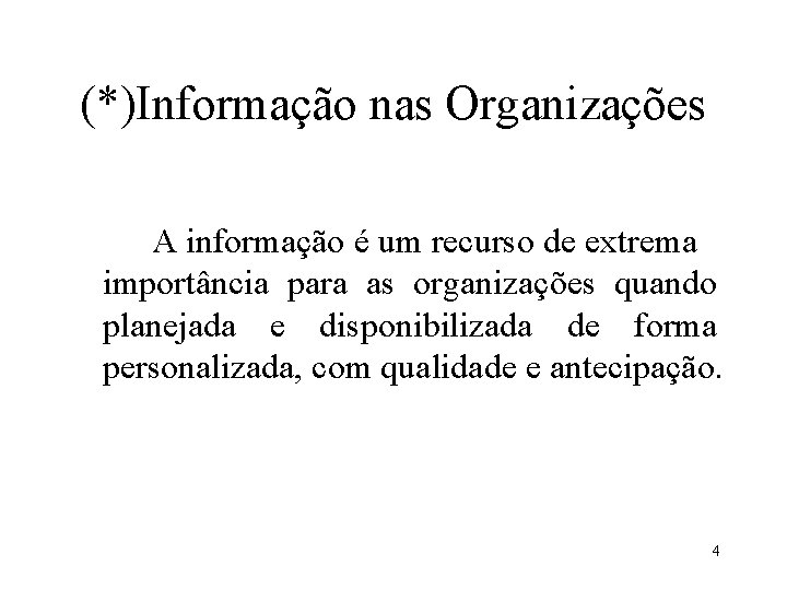 (*)Informação nas Organizações A informação é um recurso de extrema importância para as organizações