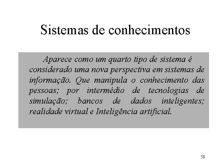 Sistemas de conhecimentos Aparece como um quarto tipo de sistema é considerado uma nova