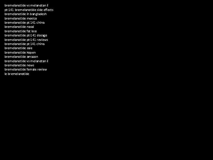 bremelanotide vs melanotan ii pt-141 bremelanotide side effects bremelanotide in bangladesh bremelanotide mexico bremelanotide