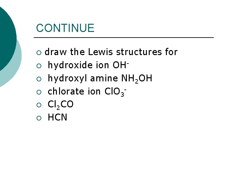 CONTINUE draw the Lewis structures for ¡ hydroxide ion OH¡ hydroxyl amine NH 2