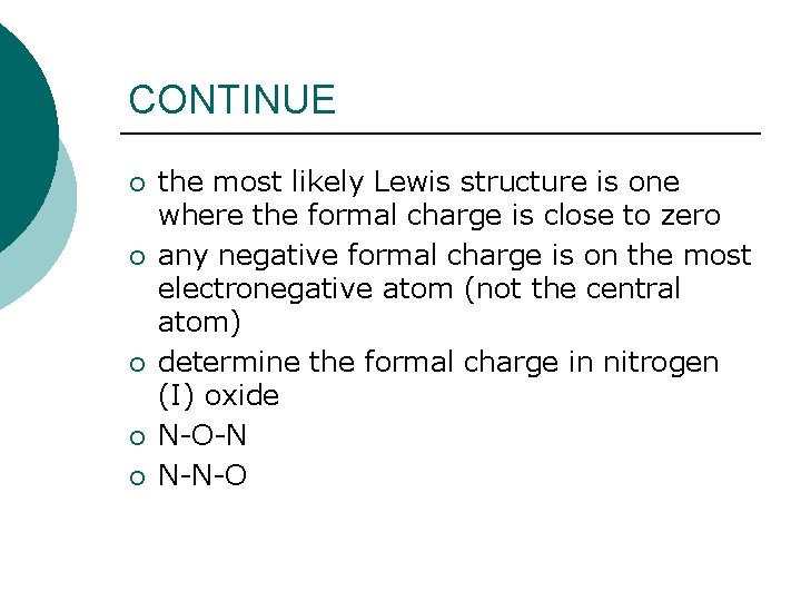 CONTINUE ¡ ¡ ¡ the most likely Lewis structure is one where the formal
