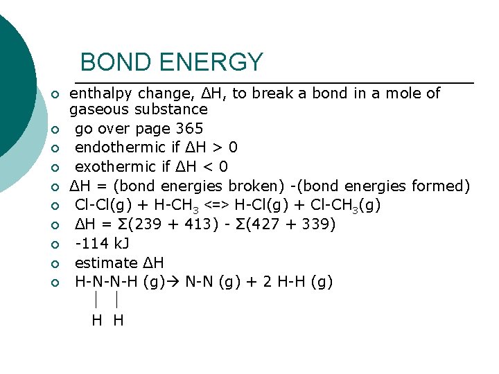 BOND ENERGY ¡ ¡ ¡ ¡ ¡ enthalpy change, ΔH, to break a bond