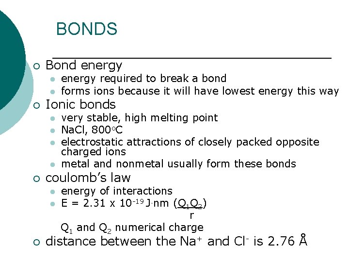 BONDS ¡ Bond energy l l ¡ Ionic bonds l l ¡ very stable,