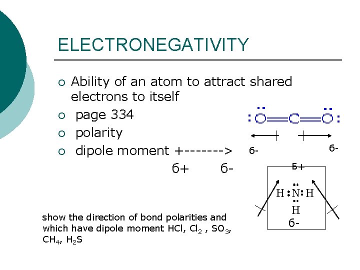 ELECTRONEGATIVITY ¡ ¡ Ability of an atom to attract shared electrons to itself page