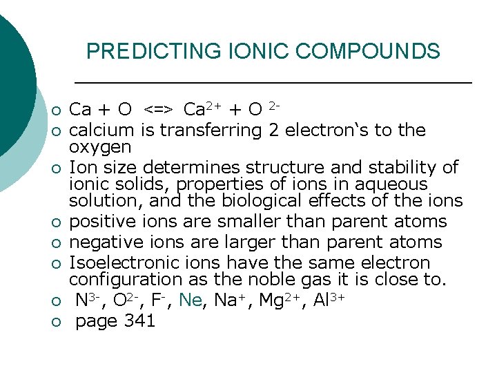PREDICTING IONIC COMPOUNDS ¡ ¡ ¡ ¡ Ca + O <=> Ca 2+ +