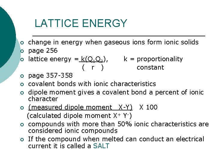 LATTICE ENERGY ¡ ¡ ¡ ¡ ¡ change in energy when gaseous ions form