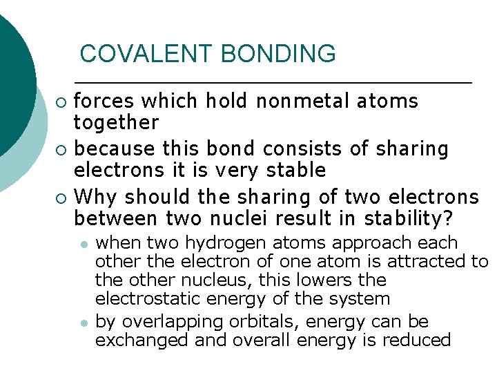COVALENT BONDING forces which hold nonmetal atoms together ¡ because this bond consists of