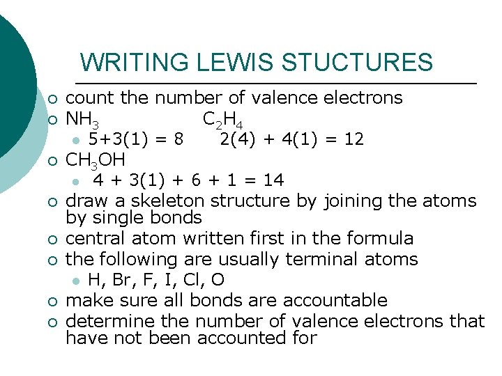 WRITING LEWIS STUCTURES ¡ ¡ ¡ ¡ count the number of valence electrons NH