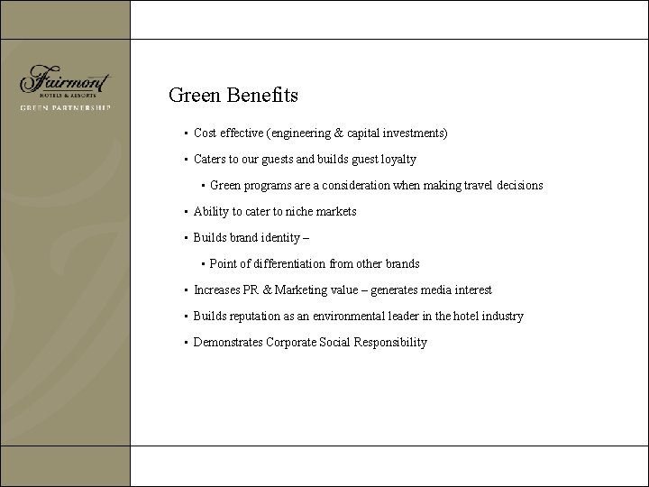 Green Benefits • Cost effective (engineering & capital investments) • Caters to our guests