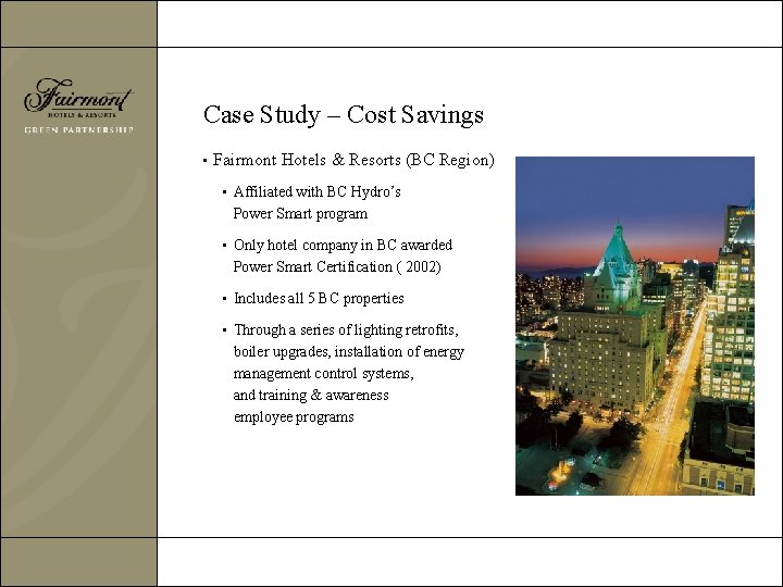 Case Study – Cost Savings • Fairmont Hotels & Resorts (BC Region) • Affiliated