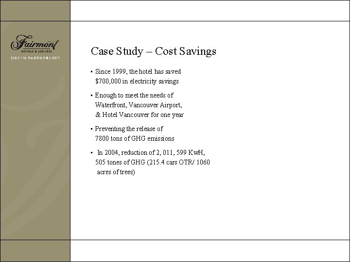 Case Study – Cost Savings • Since 1999, the hotel has saved $700, 000