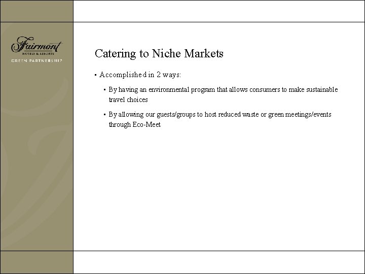 Catering to Niche Markets • Accomplished in 2 ways: • By having an environmental