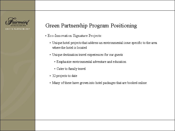 Green Partnership Program Positioning • Eco-Innovation Signature Projects: • Unique hotel projects that address