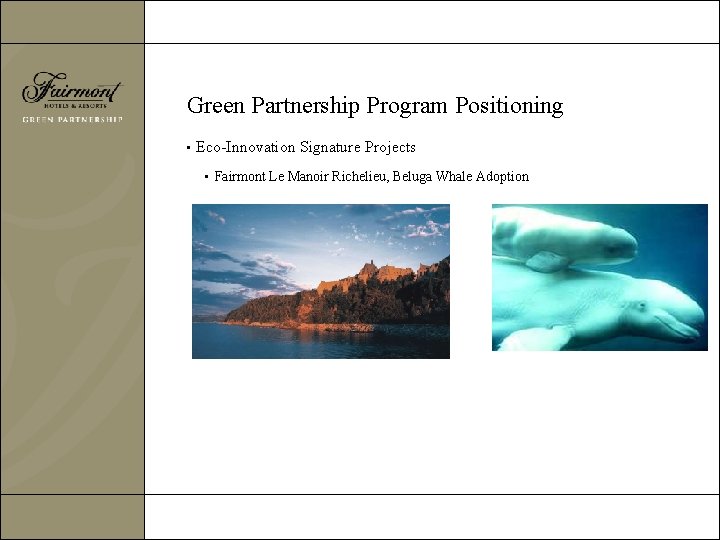 Green Partnership Program Positioning • Eco-Innovation Signature Projects • Fairmont Le Manoir Richelieu, Beluga