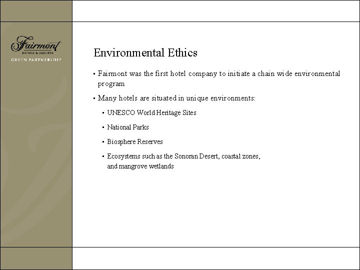 Environmental Ethics • Fairmont was the first hotel company to initiate a chain wide