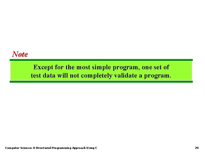 Note Except for the most simple program, one set of test data will not
